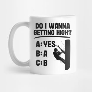 Getting High Funny Arborist Gift Tree Care Work Mug